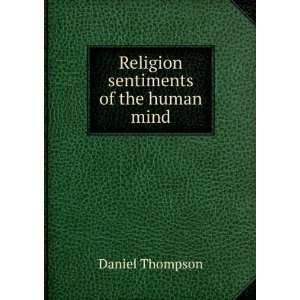    Religion sentiments of the human mind. Daniel Thompson Books