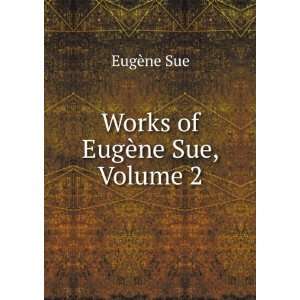  Works of EugÃ¨ne Sue, Volume 2 EugÃ¨ne Sue Books