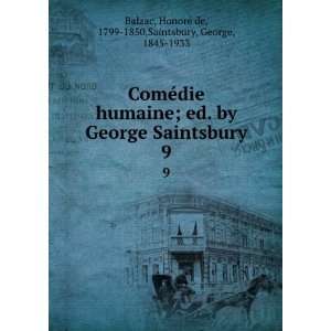   George Saintsbury. 9 HonorÃ© de, 1799 1850,Saintsbury, George, 1845