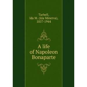   of Napoleon Bonaparte Ida M. (Ida Minerva), 1857 1944 Tarbell Books