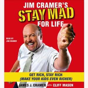 Jim Cramers Stay Mad For Life Get Rich Stay Rich (Audio Book)