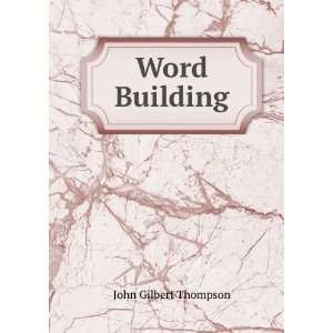  Word Building John Gilbert Thompson Books