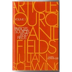  Particles, Sources and Fields (Volume 2) Julian Schwinger Books