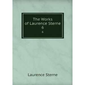  The Works of Laurence Sterne. 6 Laurence Sterne Books