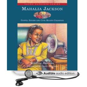 Mahalia Jackson Gospel Singer and Civil Rights Champion [Unabridged 