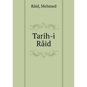  Tarih i RÃ¢id Mehmed RÃ¢id Books