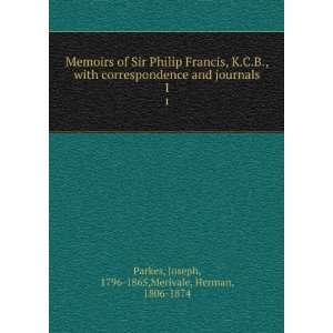  Memoirs of Sir Philip Francis, K.C.B., with correspondence 