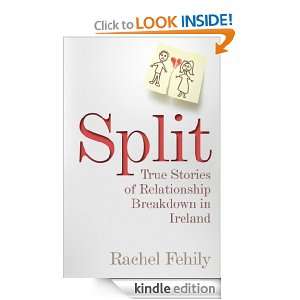 Split True Stories of Relationship Breakdown in Ireland Rachel 