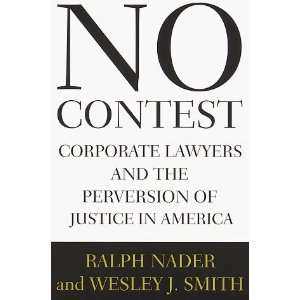  by Ralph Nader (Author) No Contest  Corporate Lawyers and 