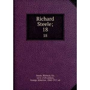  Richard Steele;. 18 Richard, Sir, 1672 1729,Aitken 