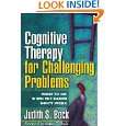Cognitive Therapy for Challenging Problems What to Do When the Basics 