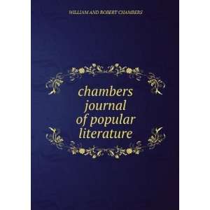 chambers journal of popular literature WILLIAM AND ROBERT CHAMBERS 