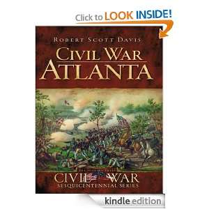 Civil War Atlanta Robert Scott Davis, Douglas W. Bostick  