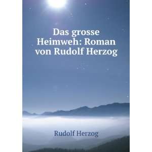  Das grosse Heimweh Roman von Rudolf Herzog Rudolf Herzog Books