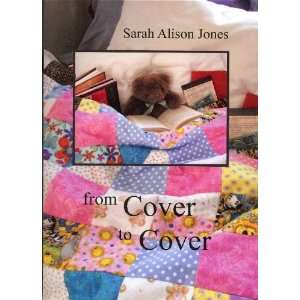    From Cover to Cover (9780984188147) Sarah Alison Jones Books