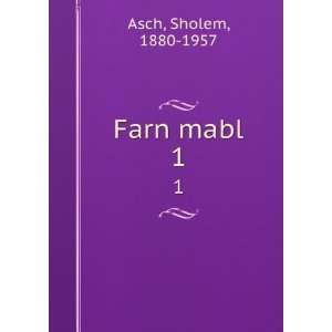  Farn mabl. 1 Sholem, 1880 1957 Asch Books