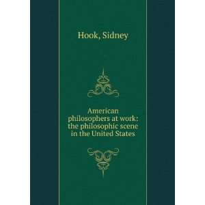   philosophic scene in the United States Sidney Hook  Books