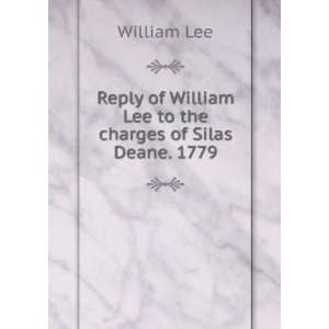   of William Lee to the charges of Silas Deane. 1779 William Lee Books