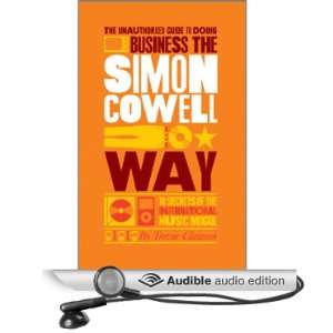  The Unauthorized Guide to Doing Business the Simon Cowell 