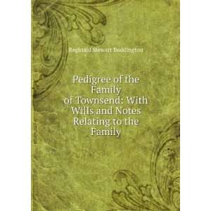 Pedigree of the Family of Townsend With Wills and Notes Relating to 