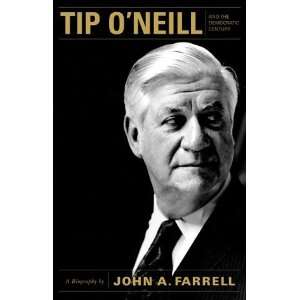  Tip O Neill and the Democratic Century A Biography 