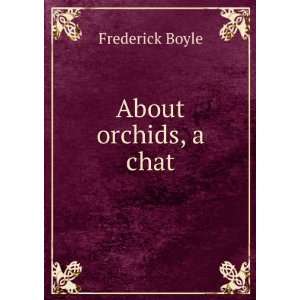 About orchids, a chat Frederick Boyle Books