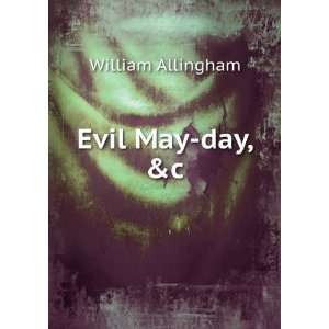  Evil May day, &c William Allingham Books