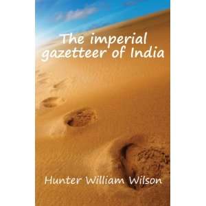   The imperial gazetteer of India Hunter William Wilson Books