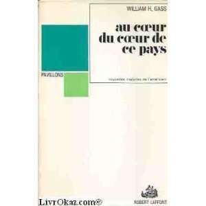 Au coeur du coeur de ce pays William H. Gass  Books