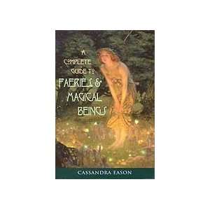   guide to Faeries & Magical Beings by Cassandra Eason 
