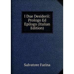   Due Desiderii Prologo Ed Epilogo (Italian Edition) Salvatore Farina