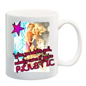 WHEN YOU LOOK THIS GOOD, NOBODY CARES IF YOURE PLASTIC Mug Coffee Cup 