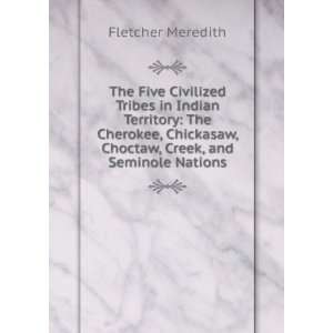  The Five Civilized Tribes in Indian Territory The 
